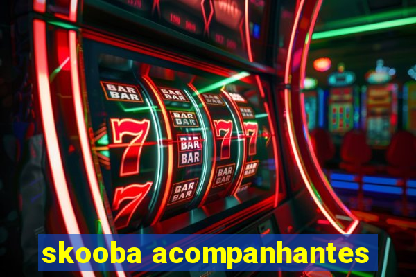 skooba acompanhantes